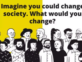 Slide with question "Image you could change society. What would you change?"